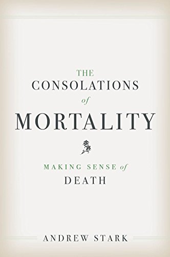 Book Cover: The Consolations of Mortality: Making Sense of Death